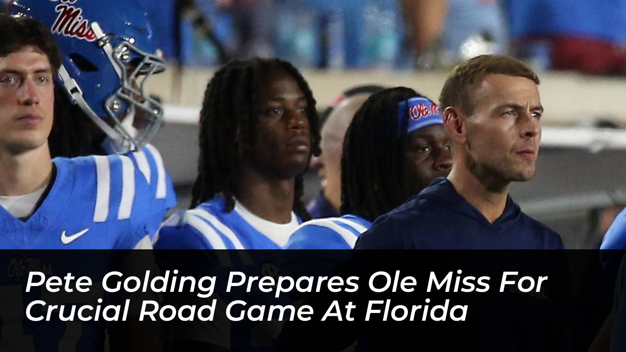 pete golding prepares ole miss for crucial road game at florida m7lu