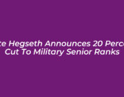 pete hegseth announces 20 percent cut to military senior ranks IO7A