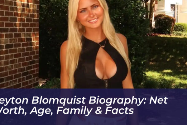 peyton blomquist biography net worth age family facts kZ3W