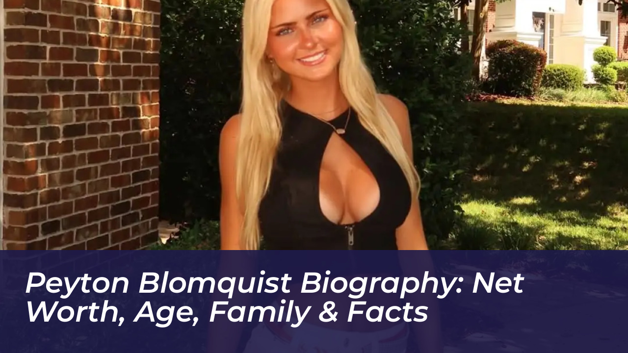 peyton blomquist biography net worth age family facts kZ3W