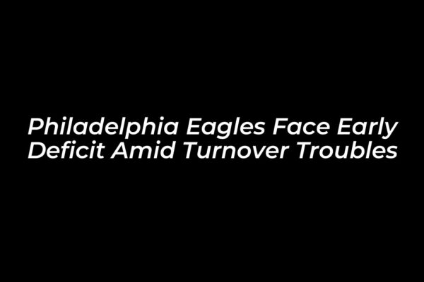 philadelphia eagles face early deficit amid turnover troubles RCQU
