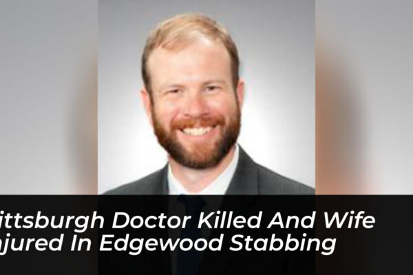 pittsburgh doctor killed and wife injured in edgewood stabbing NKMg