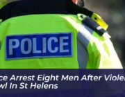 police arrest eight men after violent brawl in st helens Wnxz