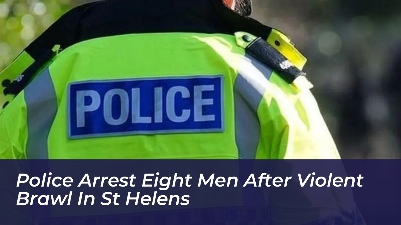 police arrest eight men after violent brawl in st helens