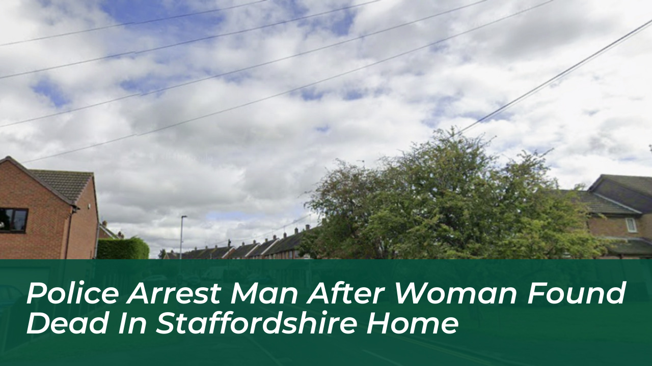 police arrest man after woman found dead in staffordshire home 6ue1