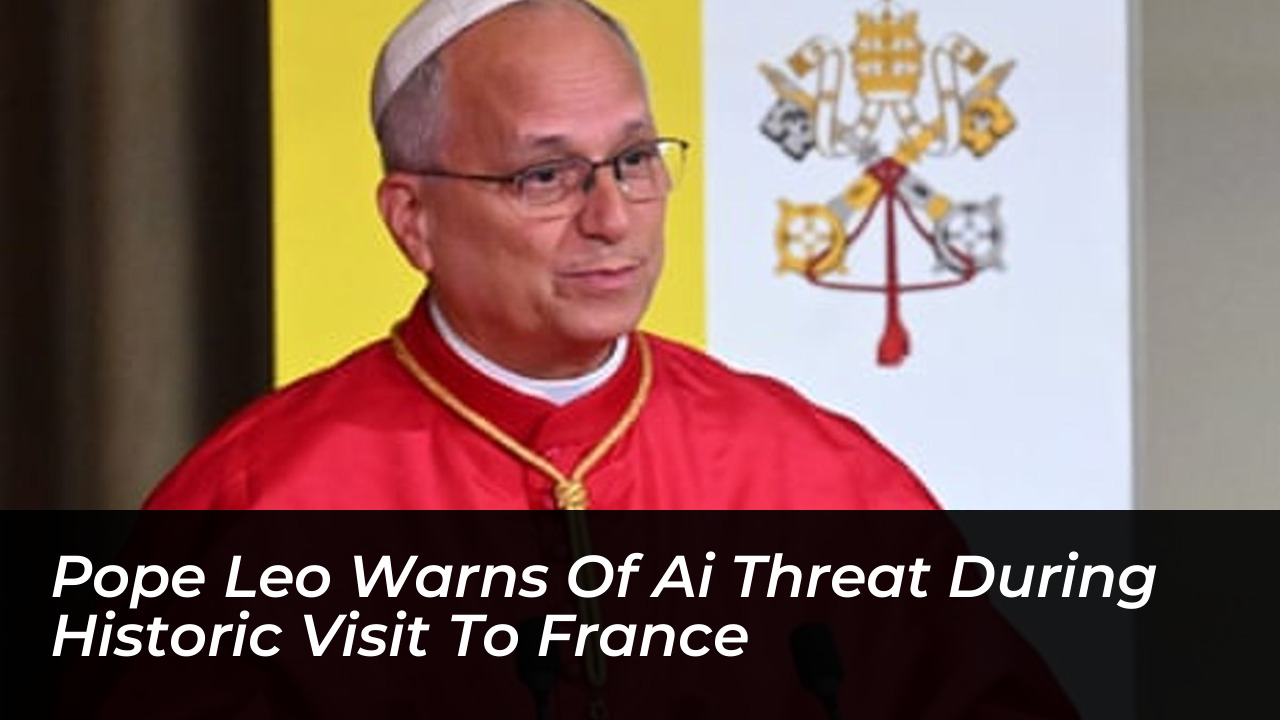 pope leo warns of ai threat during historic visit to france 25SB