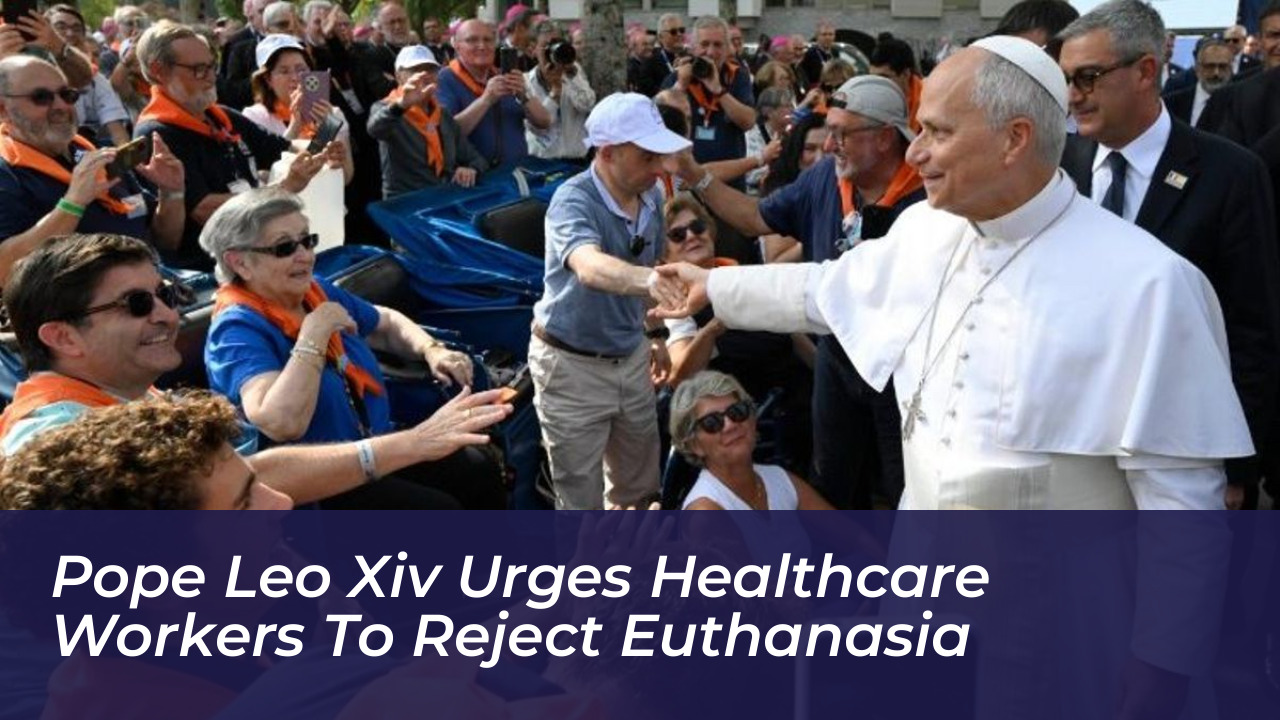 pope leo xiv urges healthcare workers to reject euthanasia QSWo