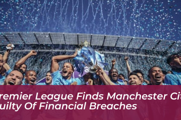 premier league finds manchester city guilty of financial breaches Nt8Z
