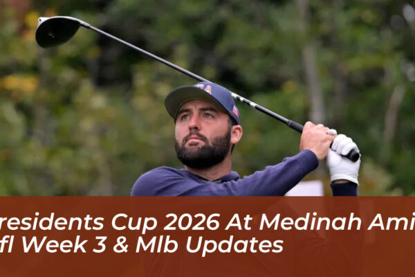 presidents cup 2026 at medinah amid nfl week 3 mlb updates oJNp