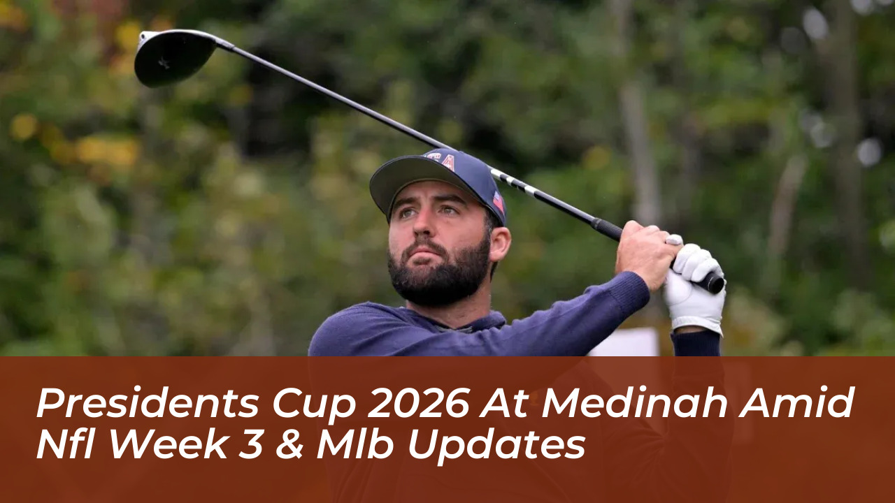 presidents cup 2026 at medinah amid nfl week 3 mlb updates oJNp
