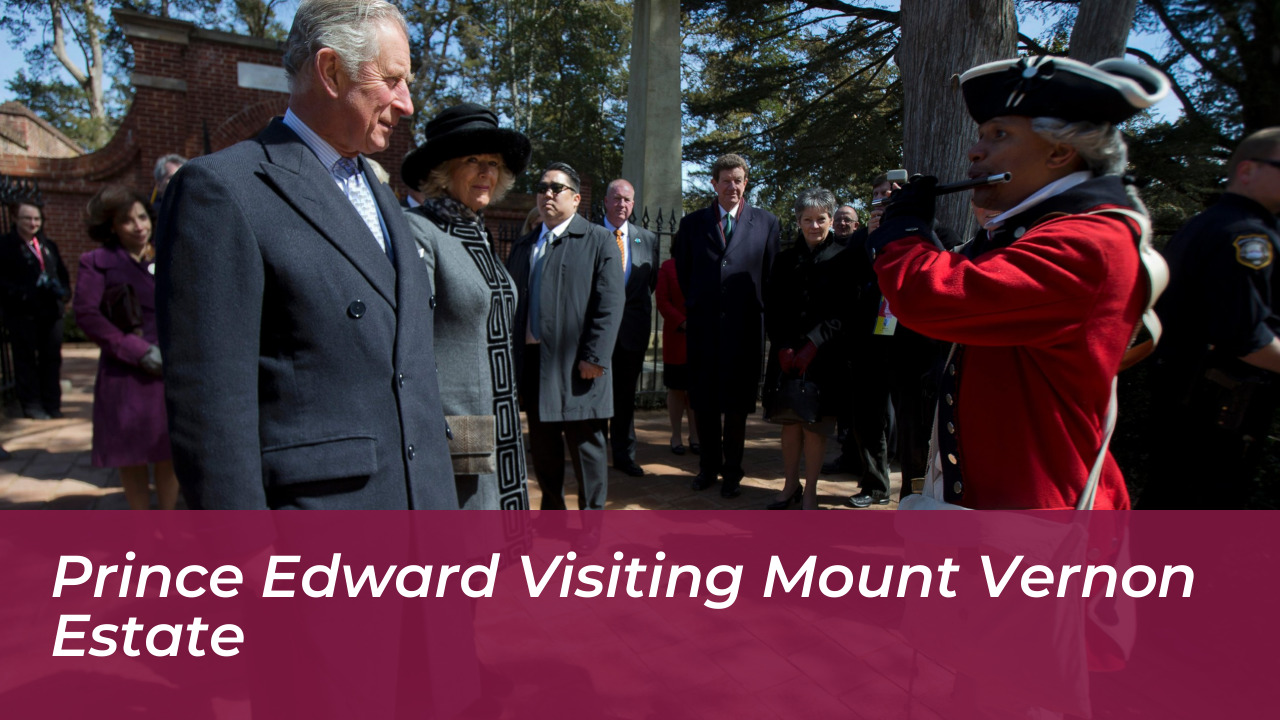 Prince Edward Mount Vernon Visit for US Semiquincentennial 3 Prince Edward Visiting Mount Vernon Estate