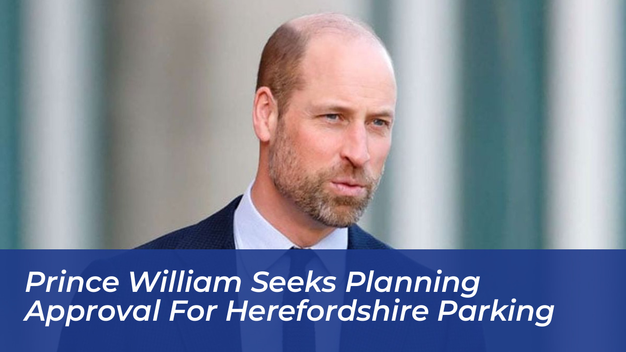 prince william seeks planning approval for herefordshire parking 8jVV