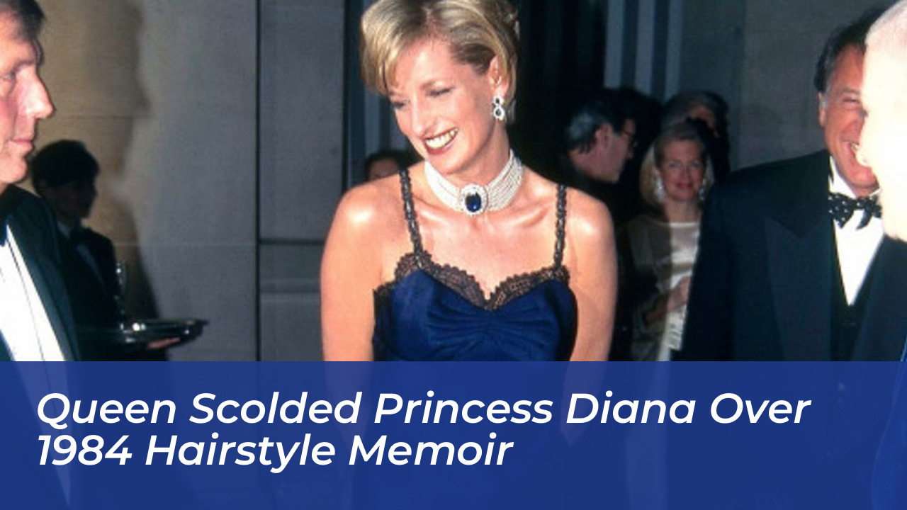 queen scolded princess diana over 1984 hairstyle memoir BVus