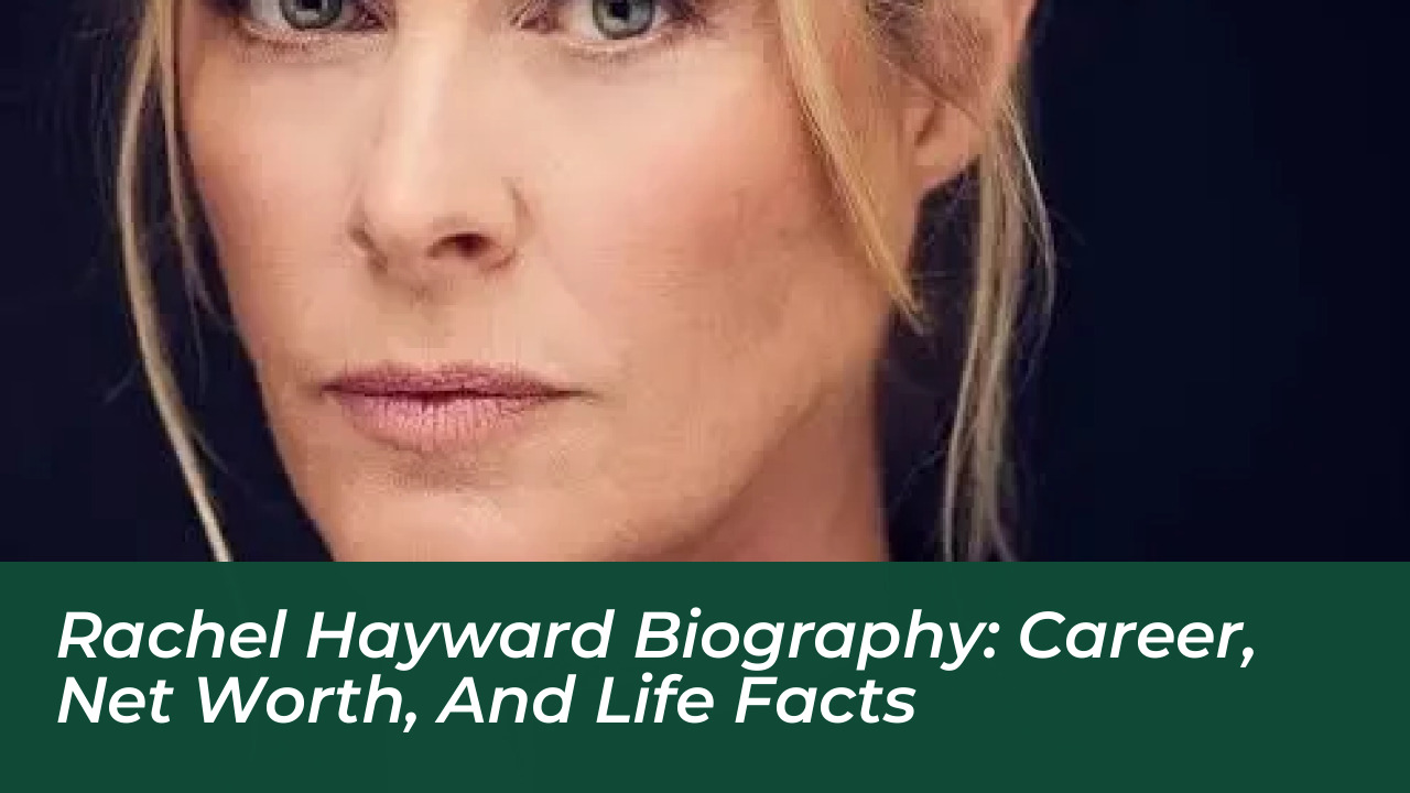 rachel hayward biography career net worth and life facts ibWz