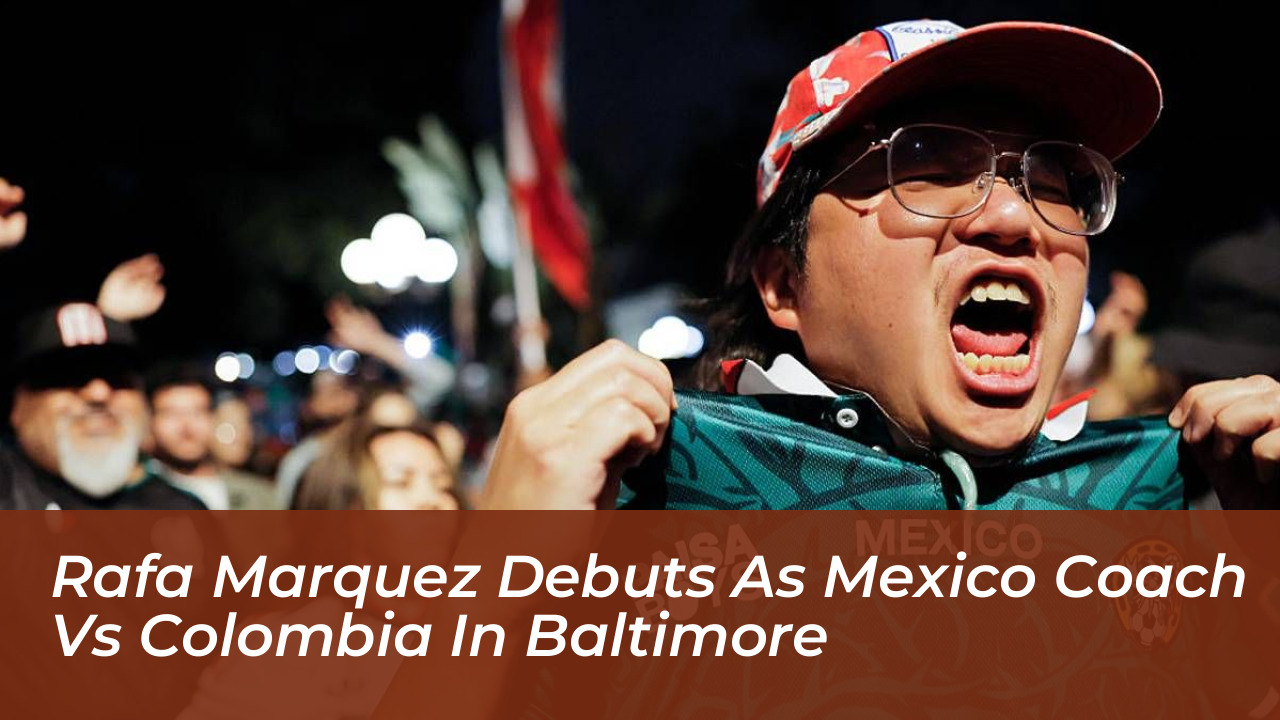 rafa marquez debuts as mexico coach vs colombia in baltimore hDKH