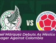 rafael marquez debuts as mexico manager against colombia E6Dm