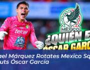 rafael marquez rotates mexico squad debuts oscar garcia 2xGw
