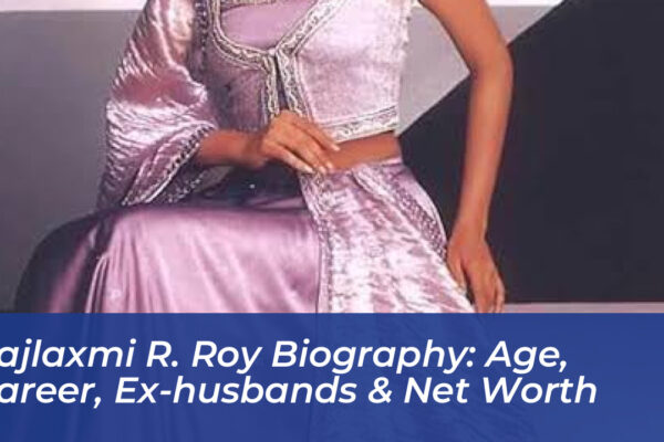 rajlaxmi r roy biography age career ex husbands net worth HWPO