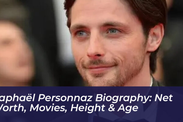raphael personnaz biography net worth movies height age HlMy