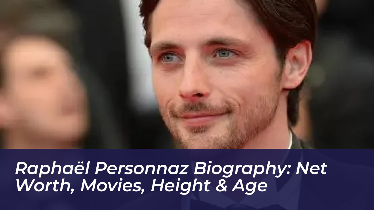 raphael personnaz biography net worth movies height age HlMy