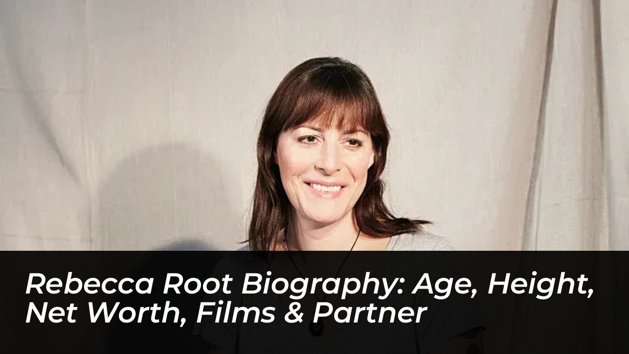 rebecca root biography age height net worth films partner