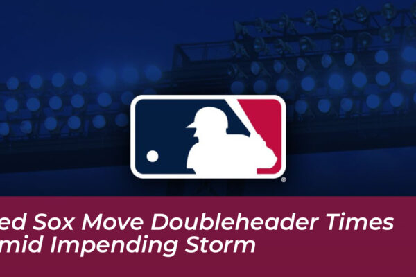 red sox move doubleheader times amid impending storm MHX3