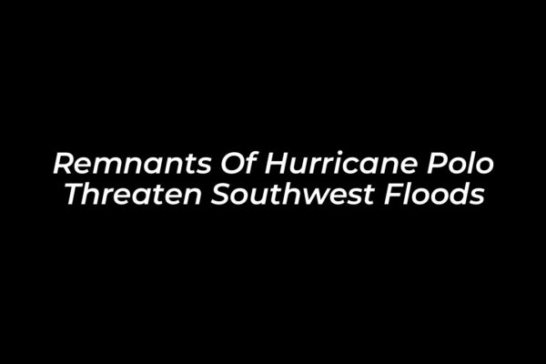remnants of hurricane polo threaten southwest floods 7Omv
