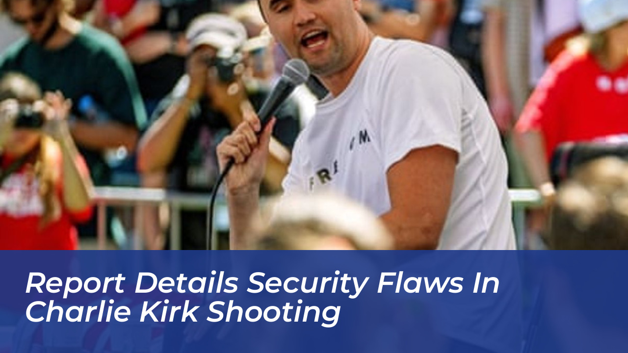 report details security flaws in charlie kirk shooting HuUG