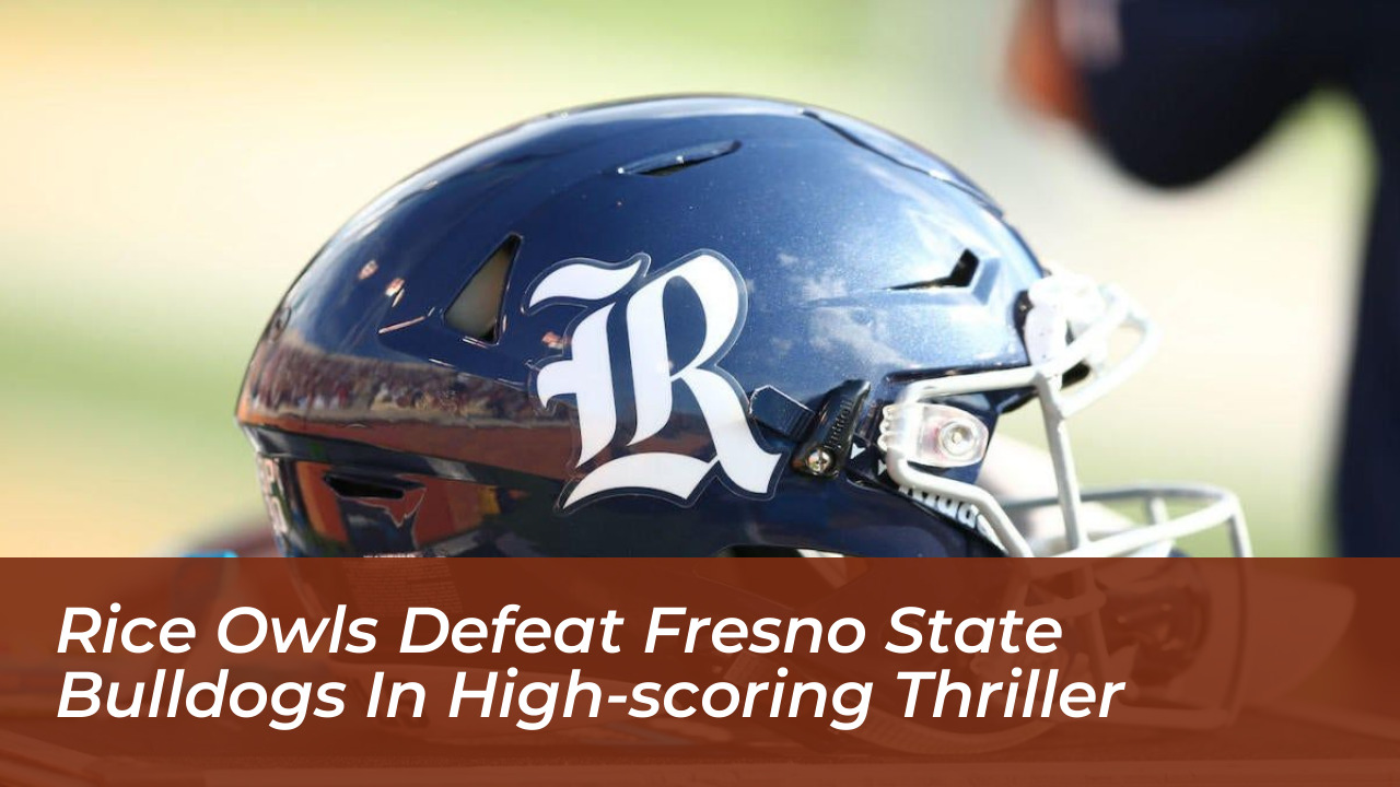 rice owls defeat fresno state bulldogs in high scoring thriller Rwpe