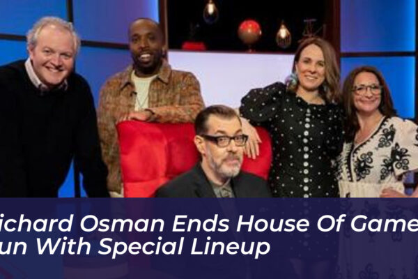 richard osman ends house of games run with special lineup sRO6