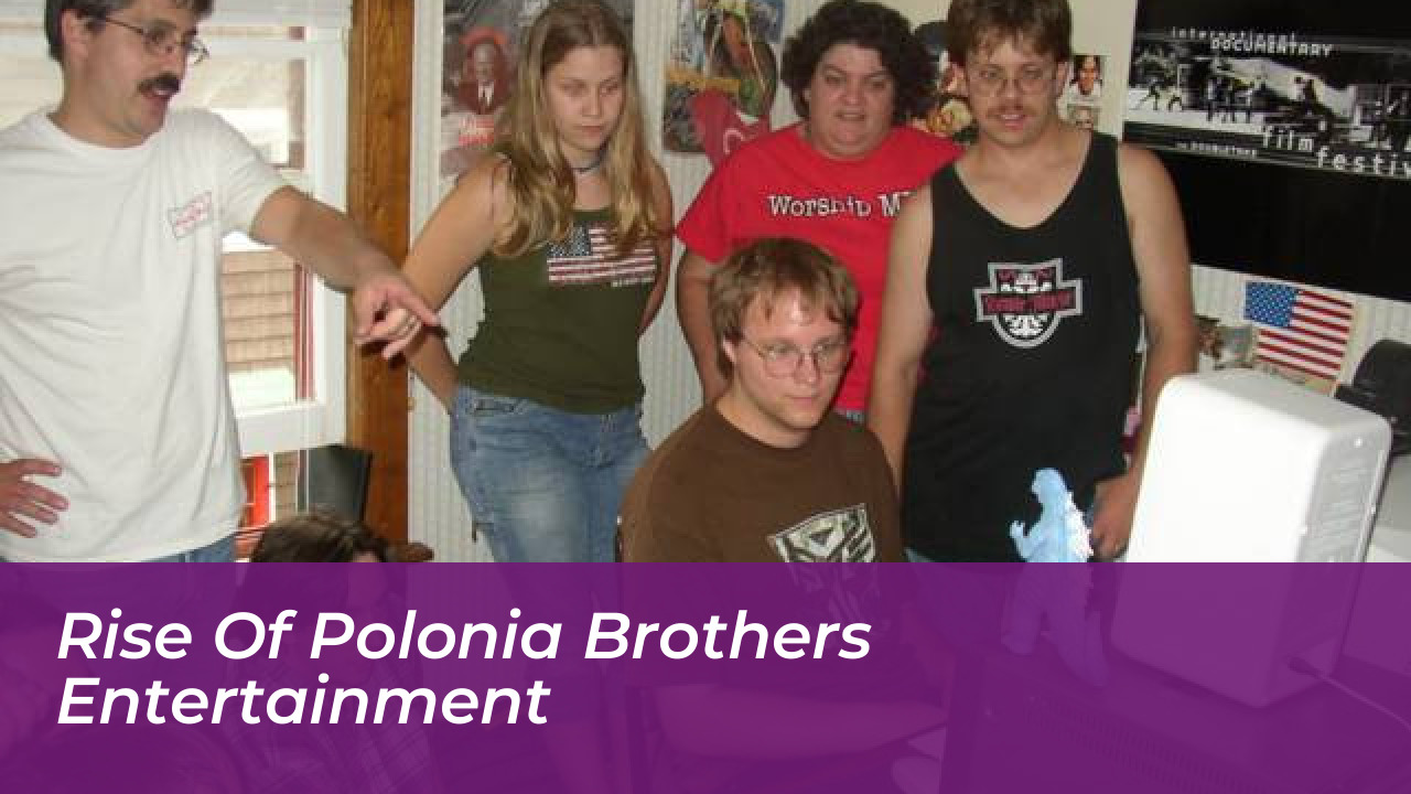 Rise of Polonia Brothers Entertainment