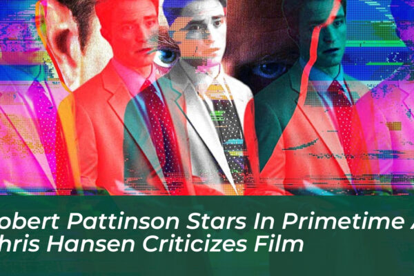 robert pattinson stars in primetime as chris hansen criticizes film 5Ozj