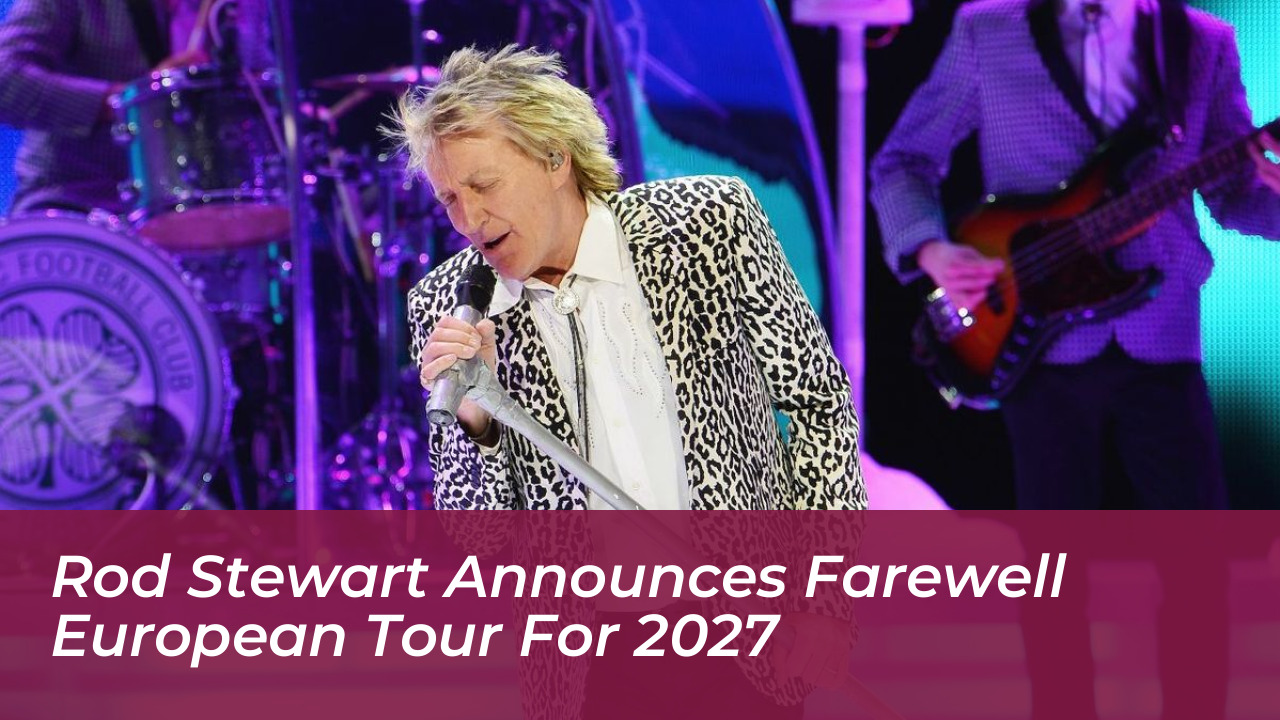 rod stewart announces farewell european tour for 2027 mUS3