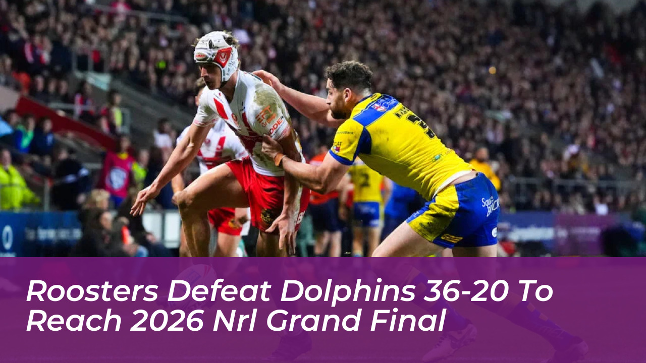 roosters defeat dolphins 36 20 to reach 2026 nrl grand final jobQ
