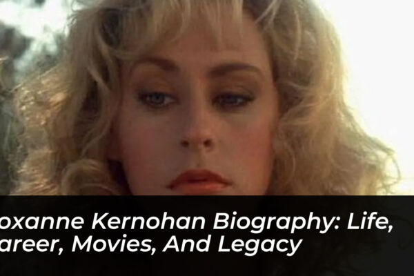 roxanne kernohan biography life career movies and legacy ijRP
