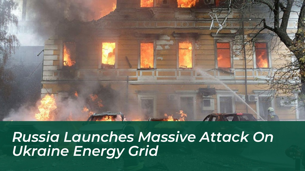 russia launches massive attack on ukraine energy grid