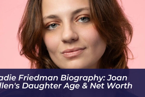 sadie friedman biography joan allens daughter age net worth ySGQ