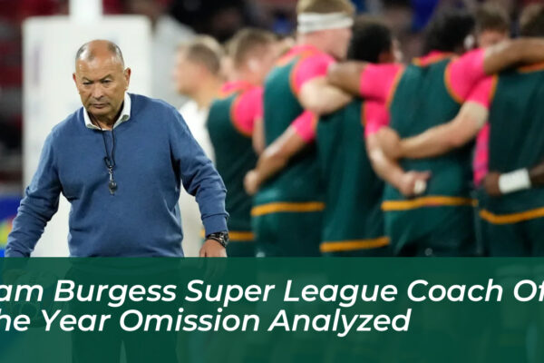 sam burgess super league coach of the year omission analyzed MMRo