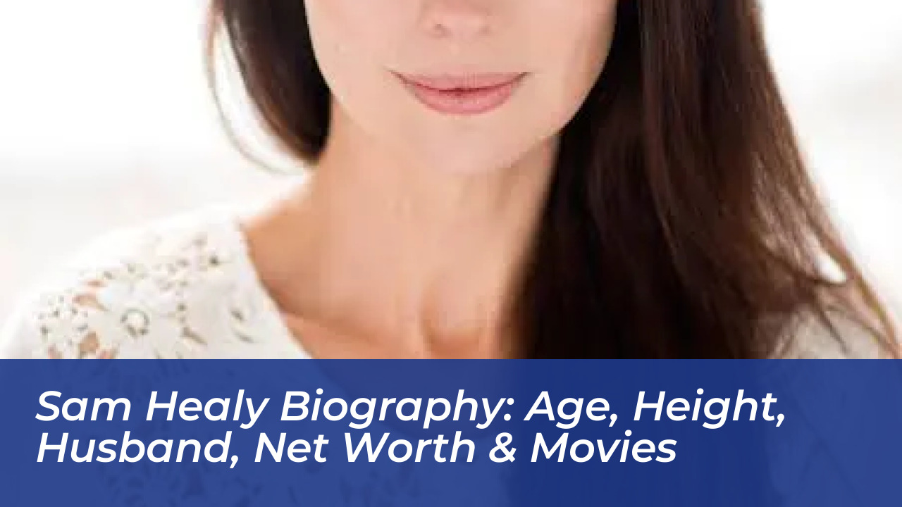 sam healy biography age height husband net worth movies Abzj