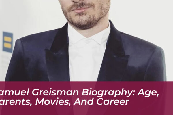 samuel greisman biography age parents movies and career mxMy