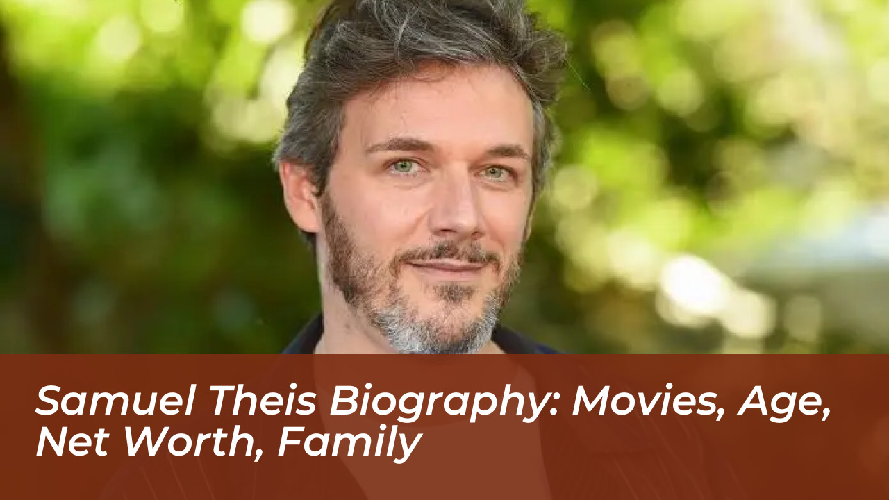samuel theis biography movies age net worth family 0DXc
