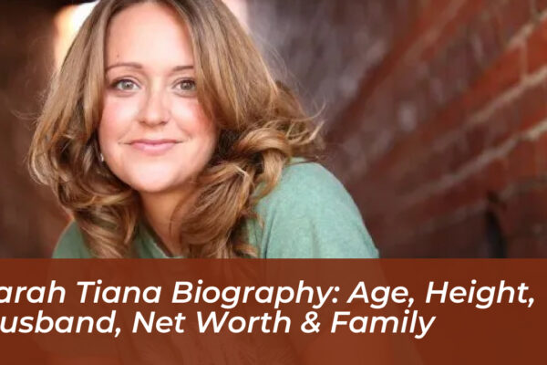 sarah tiana biography age height husband net worth family gepO