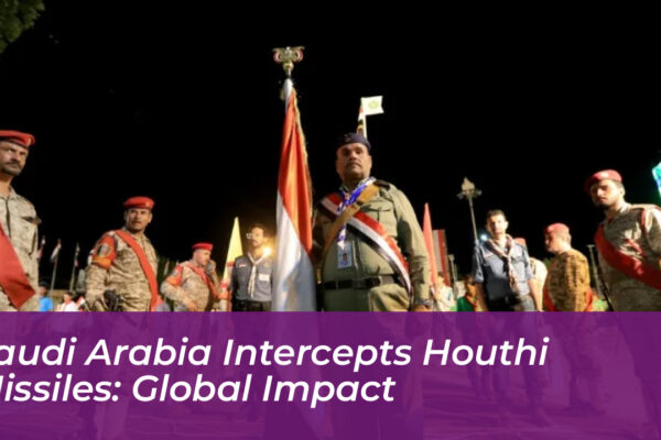 saudi arabia intercepts houthi missiles global impact aiXy