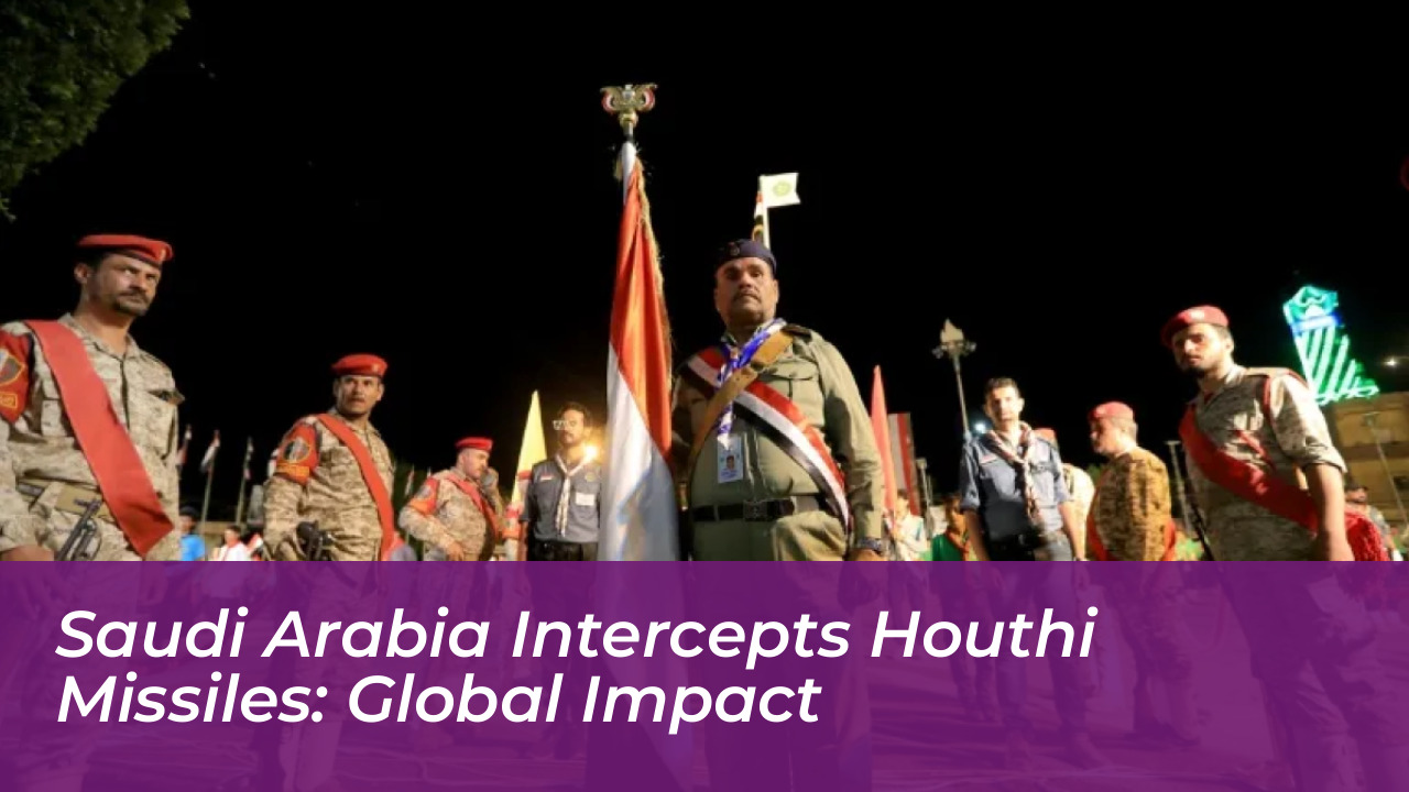 saudi arabia intercepts houthi missiles global impact aiXy