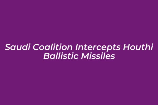 saudi coalition intercepts houthi ballistic missiles JX98