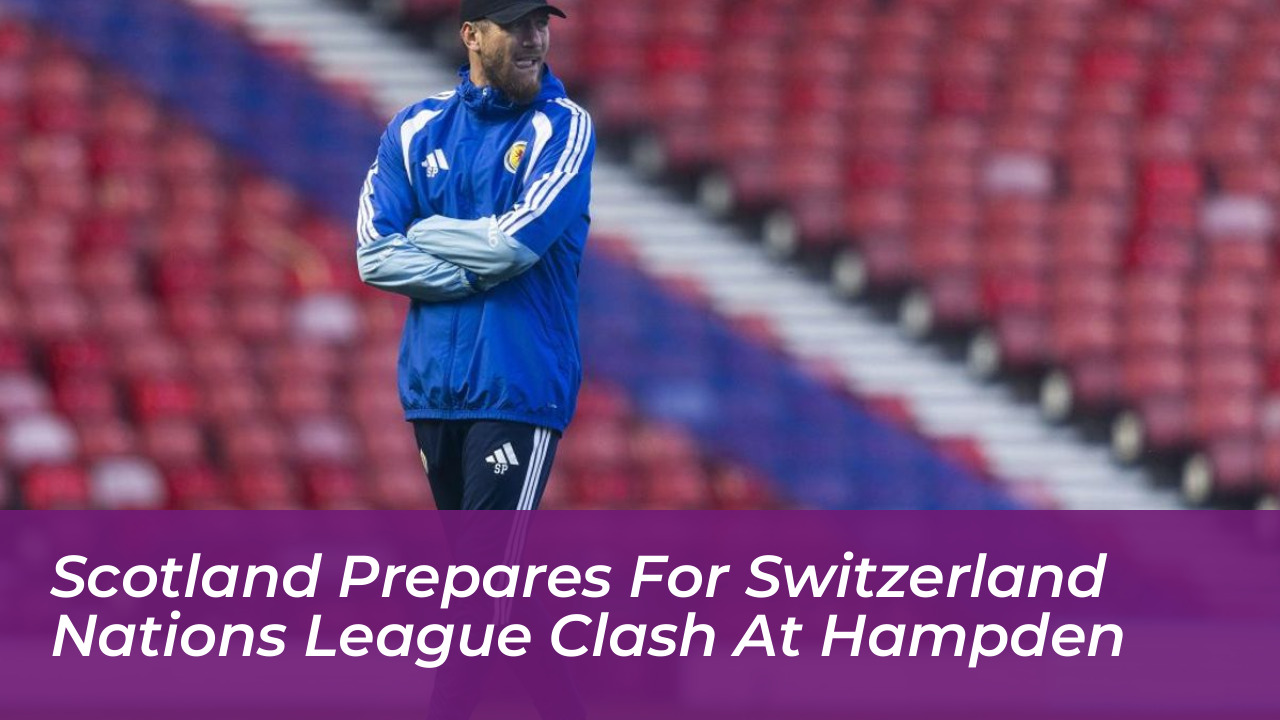 scotland prepares for switzerland nations league clash at hampden J6OY
