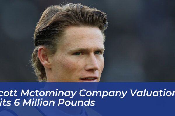 scott mctominay company valuation hits 6 million pounds lCxN