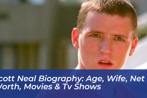 scott neal biography age wife net worth movies tv shows R9S2