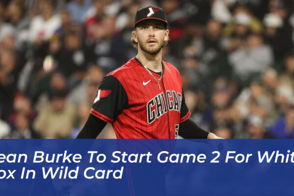 sean burke to start game 2 for white sox in wild card j9nc