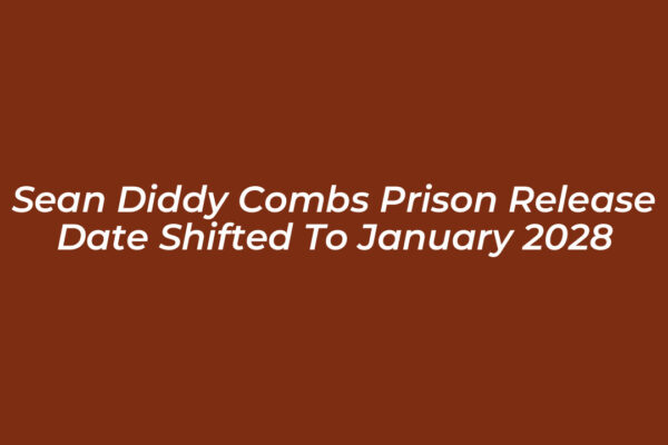 sean diddy combs prison release date shifted to january 2028 Z61b